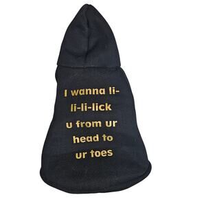I wanna Lick U Font Ur Head to Ur Toes Dog Hooded Sweatshirt  Size Small